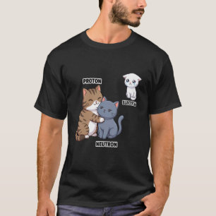 Cute Science Cats Proton Neutron Electron Physics T-Shirt