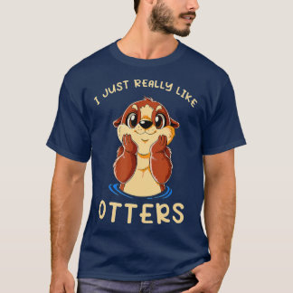 Cute Sea Otter I Just Really Like Otters T-Shirt