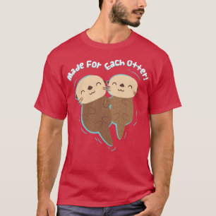 Cute Sea Otters Made For Each Otter Love Pun T-Shirt