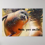 Cute Seal Wildlife Pop Art Made You Smile  Poster<br><div class="desc">This is an adorable wildlife portrait of a super cute seal swimming underwater with bubbles and looking straight at you like he is trying to make you smile. So I added the words: Made you smile! as a text template that you can keep or replace with your own text to...</div>