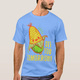 Cute See You Tomorrow Corn Shirt Corn Lovers gift 