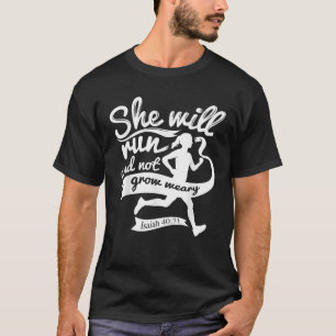 Cute She Will Run And Not Grow Weary Isaiah 40 31 T-Shirt