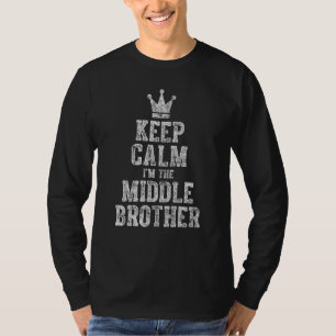 Cute Sibling Day Funny Keep Calm I M The Middle Br T-Shirt