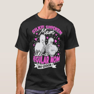 Cute Silkie Chicken Mum Poultry Silkies Silky Chic T-Shirt