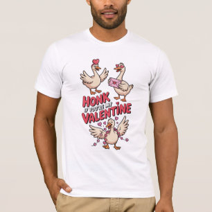 Cute Silly Goose Honk If You're My Valentine T-Shirt