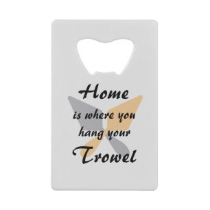 Cute Silver & Gold Home Where You Hang Your Trowel