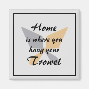Cute Silver & Gold Home Where You Hang Your Trowel Magnet
