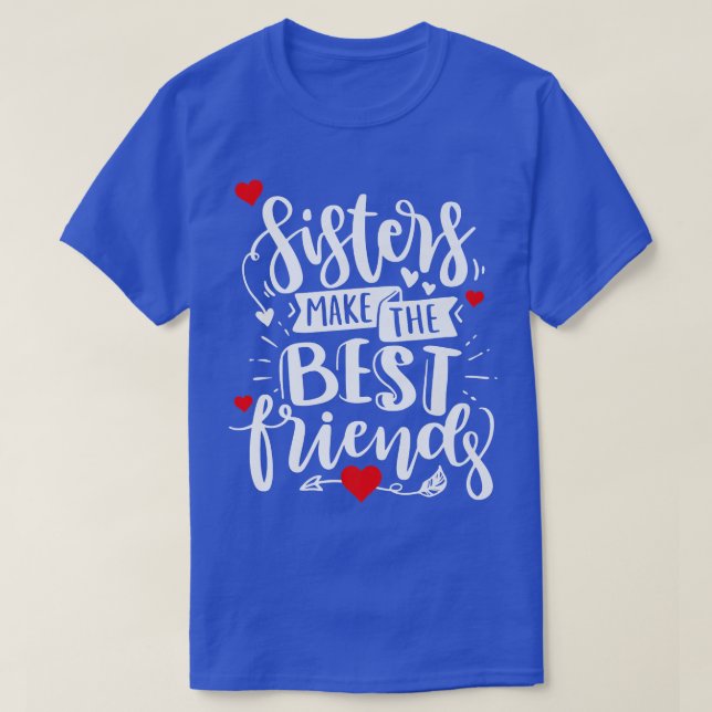 Cute Sisters Make BFFs Apparel for Siblings Sister T-Shirt (Design Front)