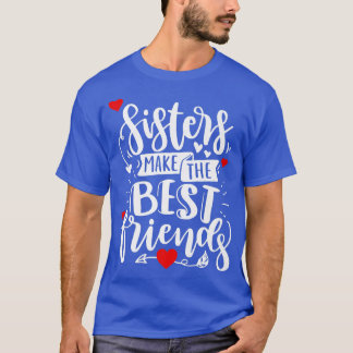 Cute Sisters Make BFFs Apparel for Siblings Sister T-Shirt