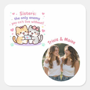 Cute Sisters Simple Modern Quotes Photo Name Square Sticker