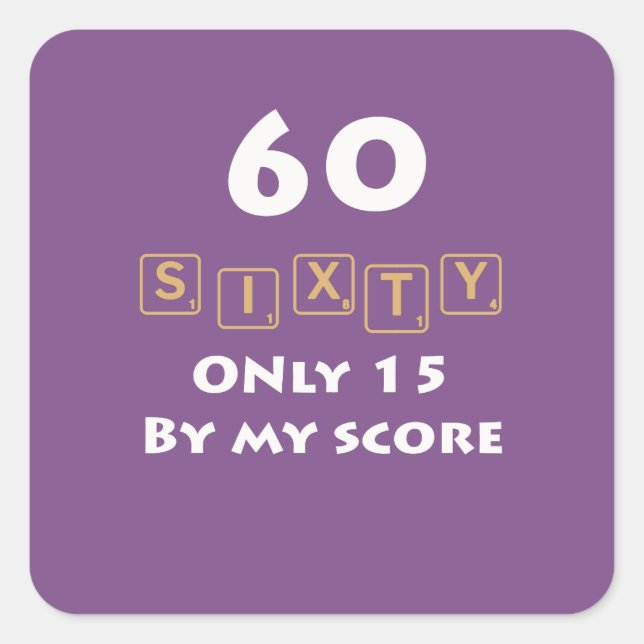 Cute Sixty in scrabble is 15 60th birthday gift Square Sticker (Front)