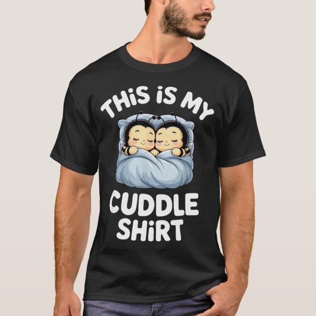 Cute Sleeng Bee This Is My Cuddle  T-Shirt (Front)
