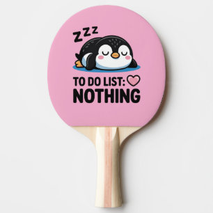 cute sleeping penguin, to do list nothing ping pong paddle