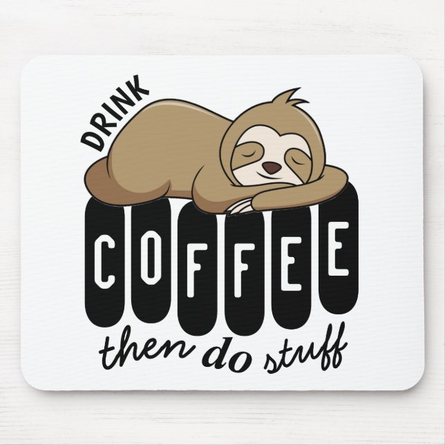 Cute Sleeping Sloth Coffee Quote Mouse Mat (Front)