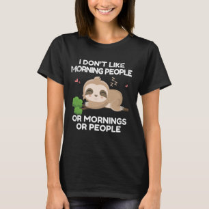 Cute Sleepy Sloth Lazy Animal I Don t Like Morning T-Shirt