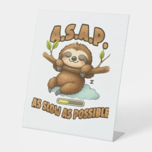 Cute Sloth ASAP � As Slow As Possible Classic T-Sh Pedestal Sign