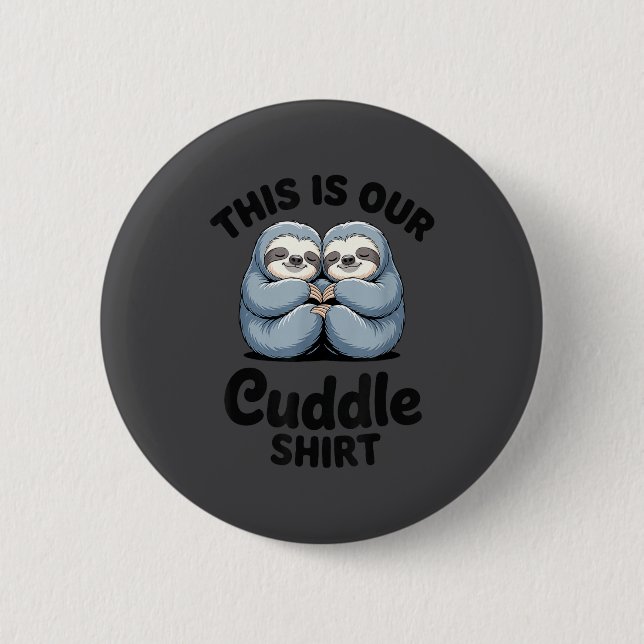 Cute Sloth Couple This Is Our Cuddle  6 Cm Round Badge (Front)