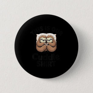 Cute Sloth Couple This Is Our Cuddle  6 Cm Round Badge