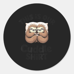 Cute Sloth Couple This Is Our Cuddle  Classic Round Sticker
