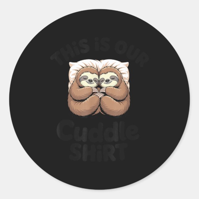 Cute Sloth Couple This Is Our Cuddle  Classic Round Sticker (Front)