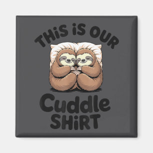 Cute Sloth Couple This Is Our Cuddle  Magnet