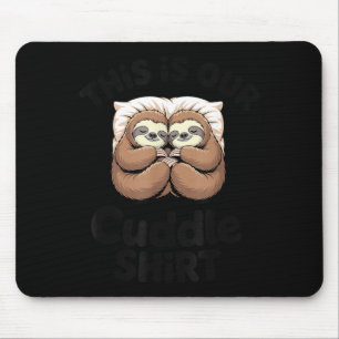Cute Sloth Couple This Is Our Cuddle  Mouse Mat