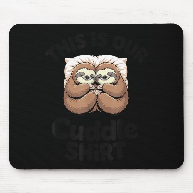 Cute Sloth Couple This Is Our Cuddle  Mouse Mat (Front)