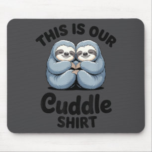 Cute Sloth Couple This Is Our Cuddle  Mouse Mat