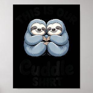 Cute Sloth Couple This Is Our Cuddle Poster
