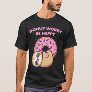 Cute Sloth Donut Worry Be Happy Funny 81 T-Shirt