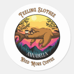 Cute Sloth - Feeling Slothee Need More Coffee Classic Round Sticker