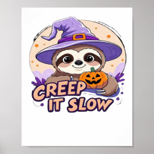 Cute Sloth Halloween Shirt � Funny Creep It Slow W Poster