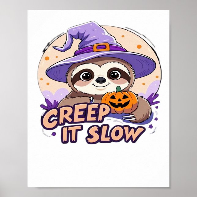 Cute Sloth Halloween Shirt � Funny Creep It Slow W Poster (Front)
