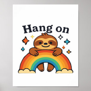 Cute Sloth �Hang On� Rainbow Positive Quote Sticke Poster