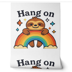 Cute Sloth �Hang On� Rainbow Positive Quote Sticke Wallpaper