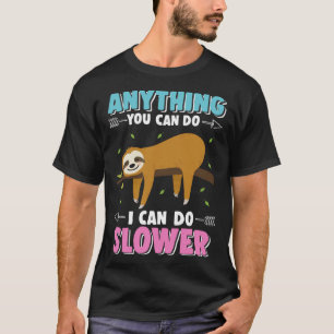 Cute Sloth Hanging Out Anything You Can Do I Can D T-Shirt