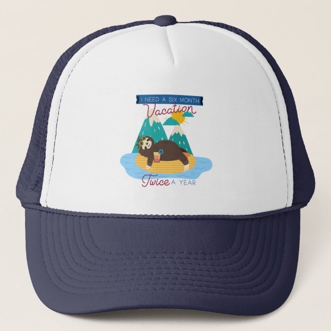 Cute Sloth I Need A Six Month Vacation Twice a Yea Trucker Hat (Front)