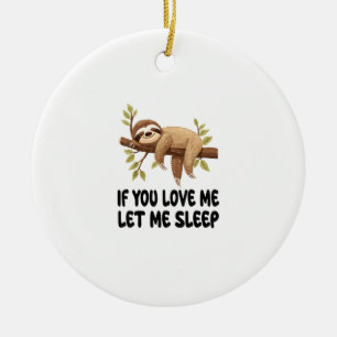 Cute Sloth If You Love Me Let Me Sleep Pajamas Nig Ceramic Tree Decoration