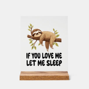 Cute Sloth If You Love Me Let Me Sleep Pyjamas Nig Acrylic Sign
