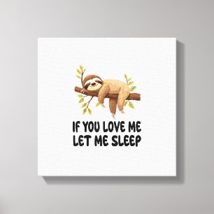 Cute Sloth If You Love Me Let Me Sleep Pyjamas Nig Canvas Print