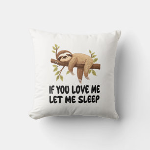 Cute Sloth If You Love Me Let Me Sleep Pyjamas Nig Cushion