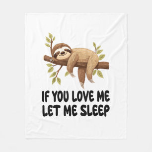 Cute Sloth If You Love Me Let Me Sleep Pyjamas Nig Fleece Blanket