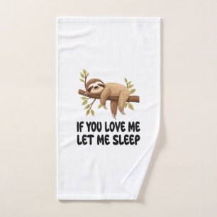 Cute Sloth If You Love Me Let Me Sleep Pyjamas Nig Hand Towel