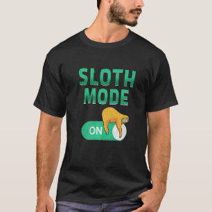 Cute Sloth Love Sloths Sloth Mode On T-Shirt