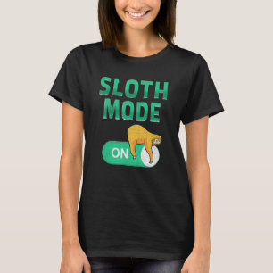 Cute Sloth Love Sloths Sloth Mode On T-Shirt