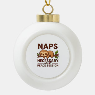Cute Sloth Naps – Necessary Adult Peace Session Cl Ceramic Ball Christmas Ornament