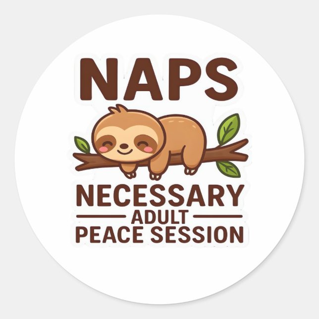 Cute Sloth Naps – Necessary Adult Peace Session Cl Classic Round Sticker (Front)