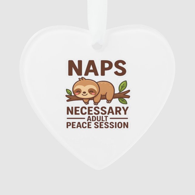 Cute Sloth Naps � Necessary Adult Peace Session Cl Ornament (Front)