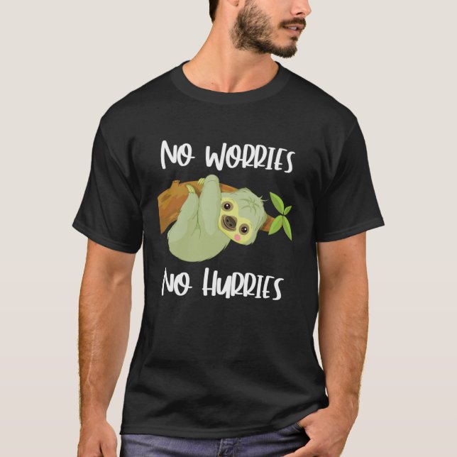 Cute Sloth  No Worries No Hurries T-Shirt (Front)