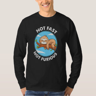 Cute Sloth Not Fast Not Furious T-Shirt